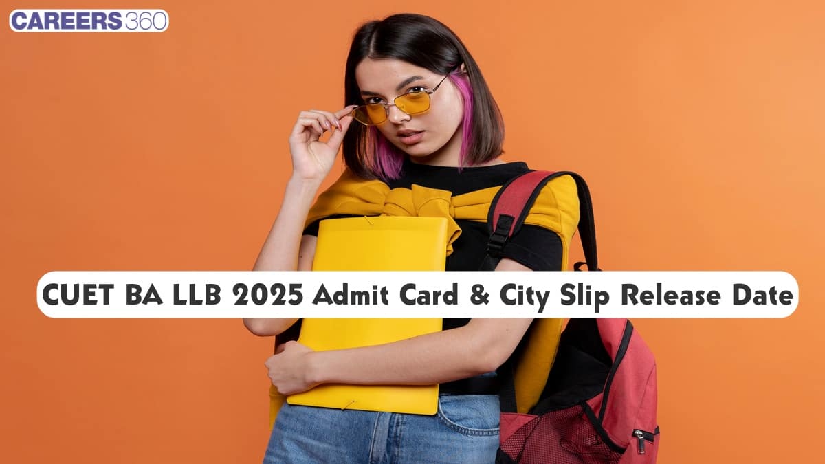 CUET BA LLB 2025 Admit Card & City Slip Release Date: Check Latest Updates